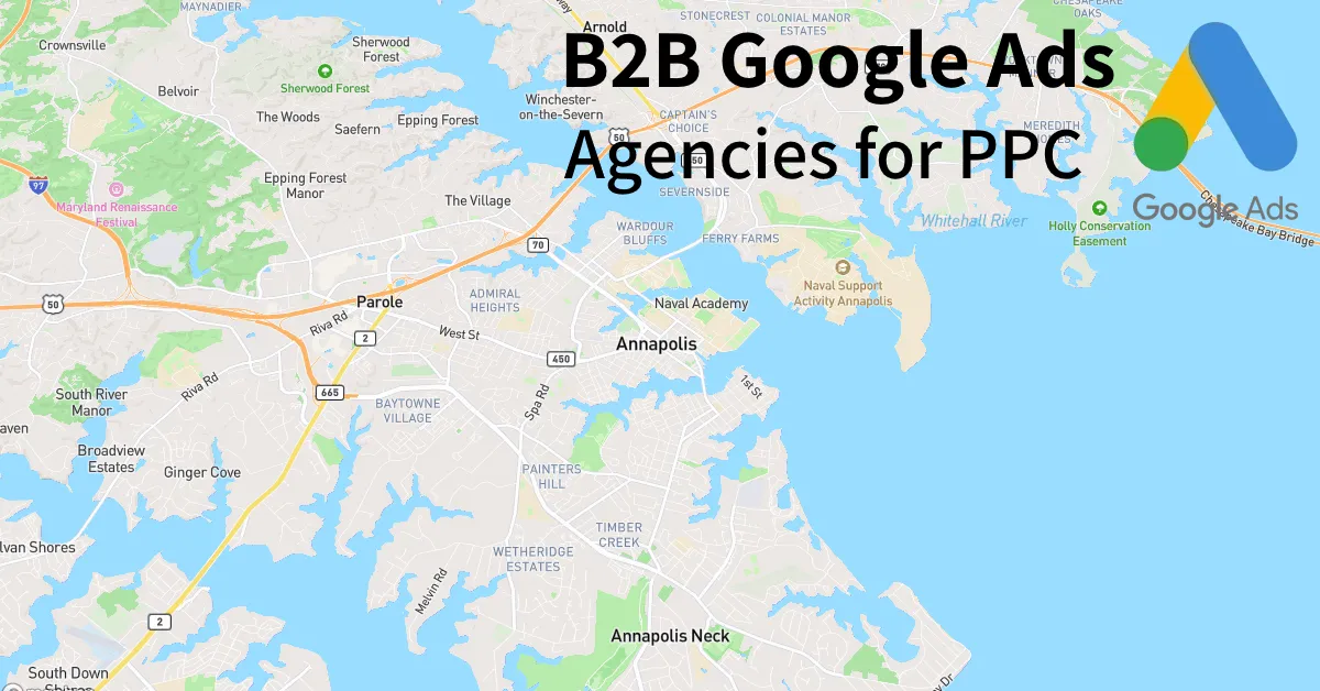Top 10 B2B Google Ads Agencies in Annapolis Maryland