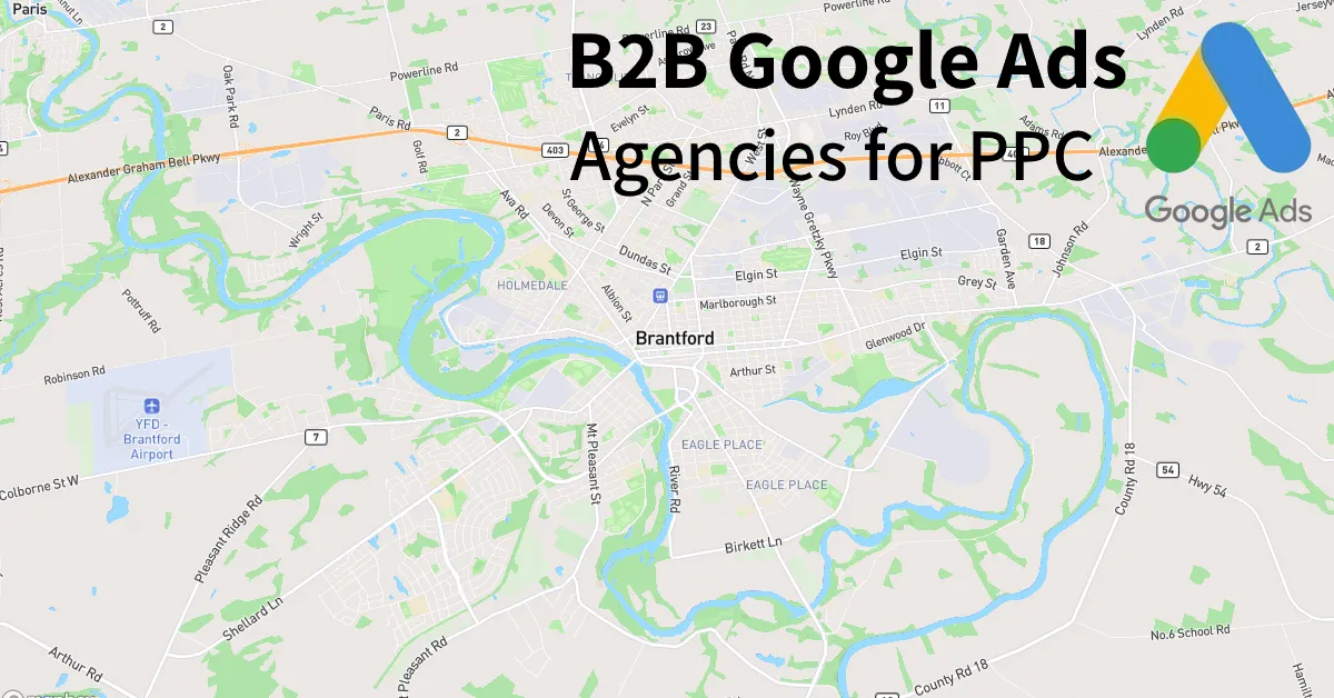 Top 10 B2B Google Ads Agencies in Brantford Canada
