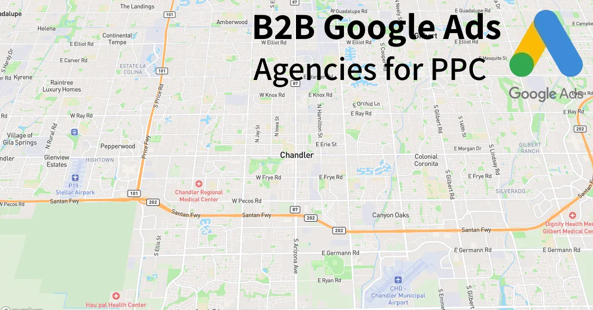 Top 10 B2B Google Ads Agencies in Chandler Arizona