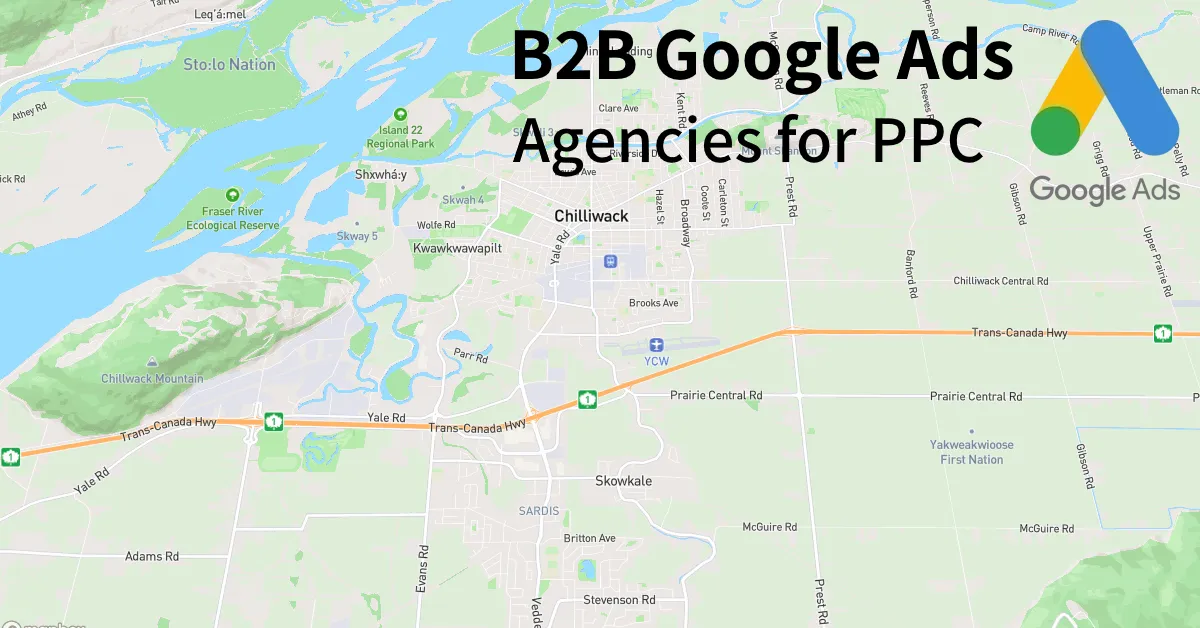 Top 10 B2B Google Ads Agencies in Chilliwack Canada