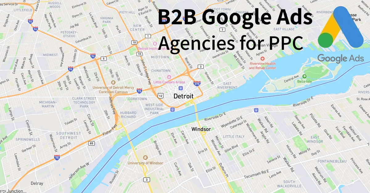 Top 10 B2B Google Ads Agencies in Detroit Michigan