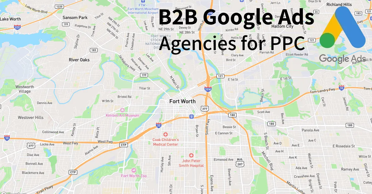 Top 10 B2B Google Ads Agencies in Fort Worth Texas