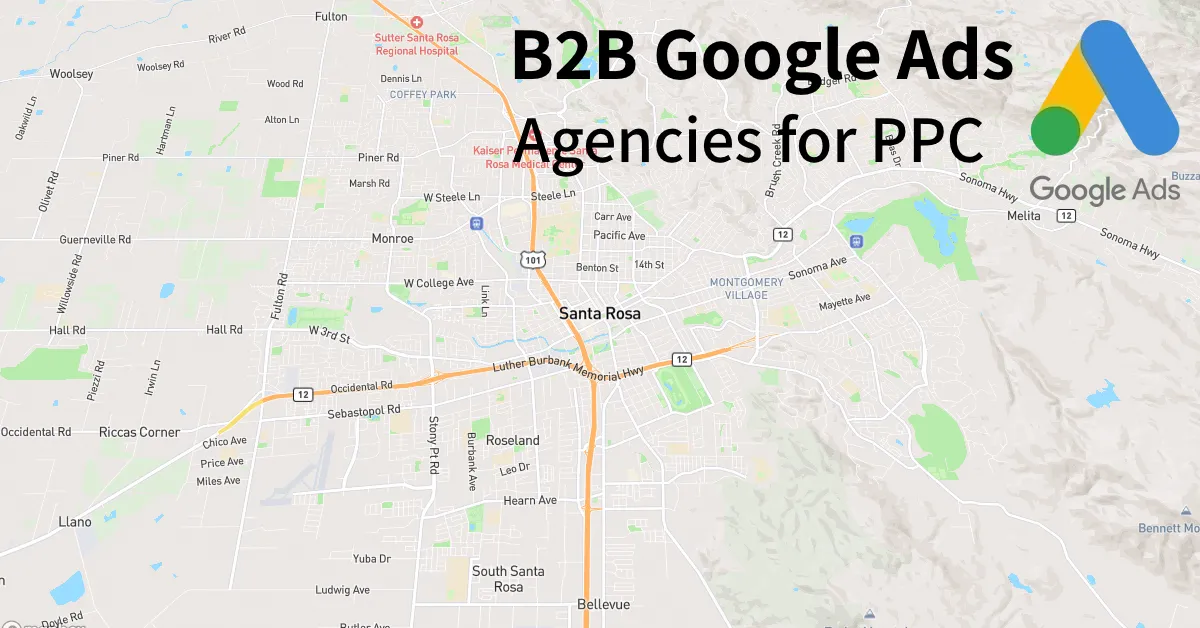 Top 10 B2B Google Ads Agencies in Santa Rosa California
