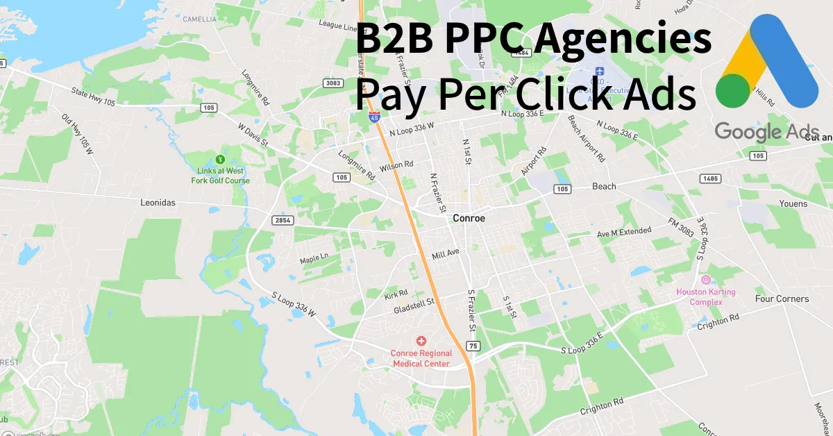 Top 10 B2B PPC Agencies in Conroe Texas