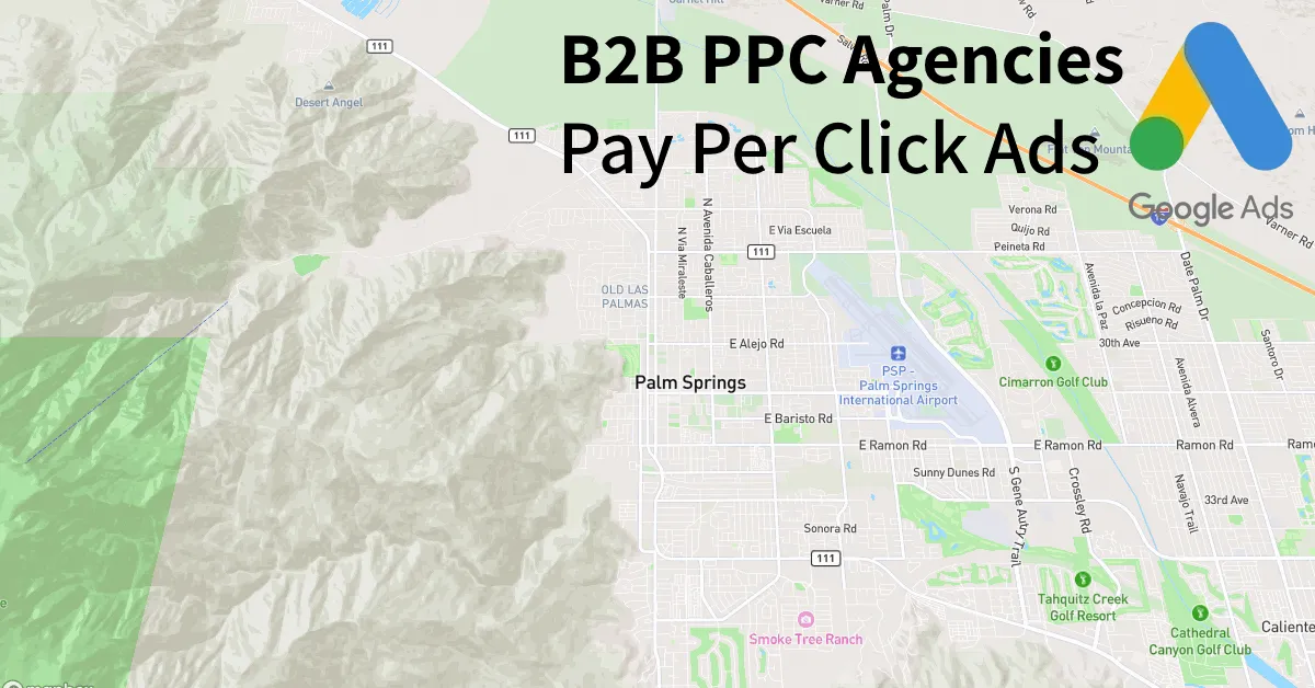 Top 10 B2B PPC Agencies in Palm Springs California