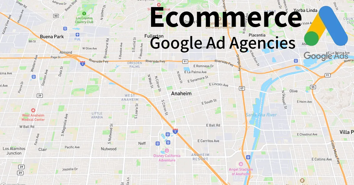 Top 10 Ecommerce Google Ads Agencies in Anaheim California