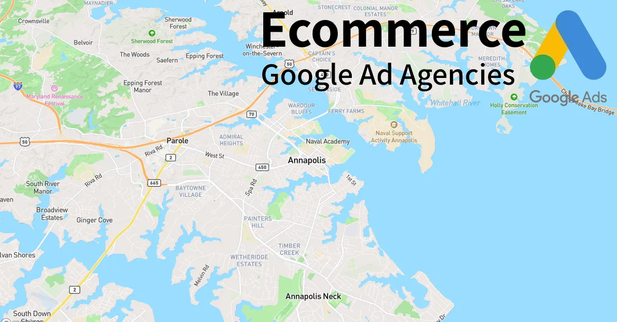 Top 10 Ecommerce Google Ads Agencies in Annapolis Maryland