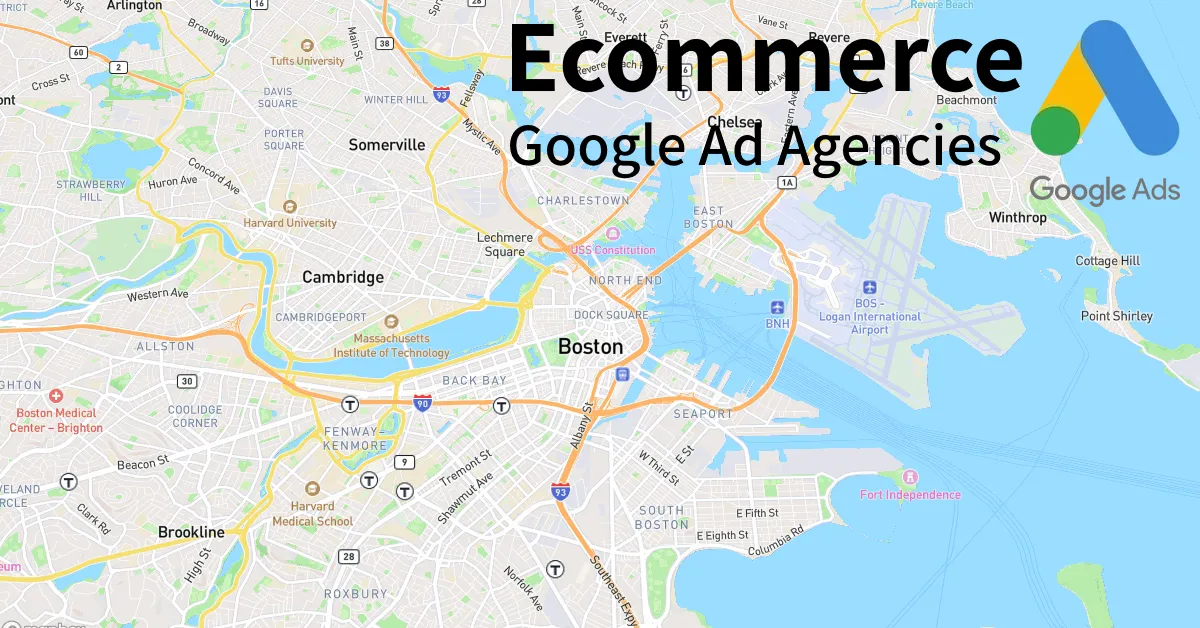 Top 10 Ecommerce Google Ads Agencies in Boston Massachusetts