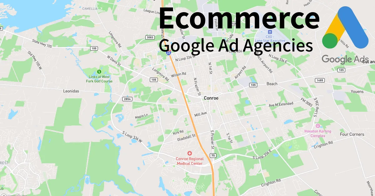 Top 10 Ecommerce Google Ads Agencies in Conroe Texas