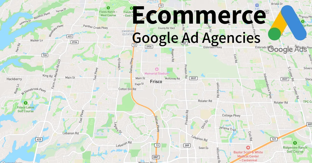 Top 10 Ecommerce Google Ads Agencies in Frisco Texas