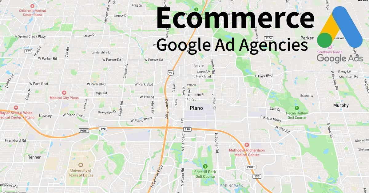 Top 10 Ecommerce Google Ads Agencies in Plano Texas