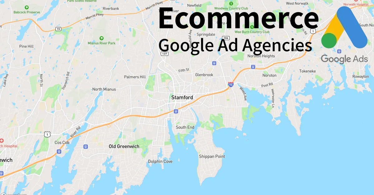 Top 10 Ecommerce Google Ads Agencies in Stamford Connecticut