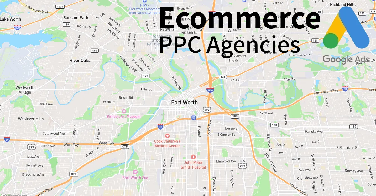 Top 10 Ecommerce PPC Agencies in Fort Worth Texas