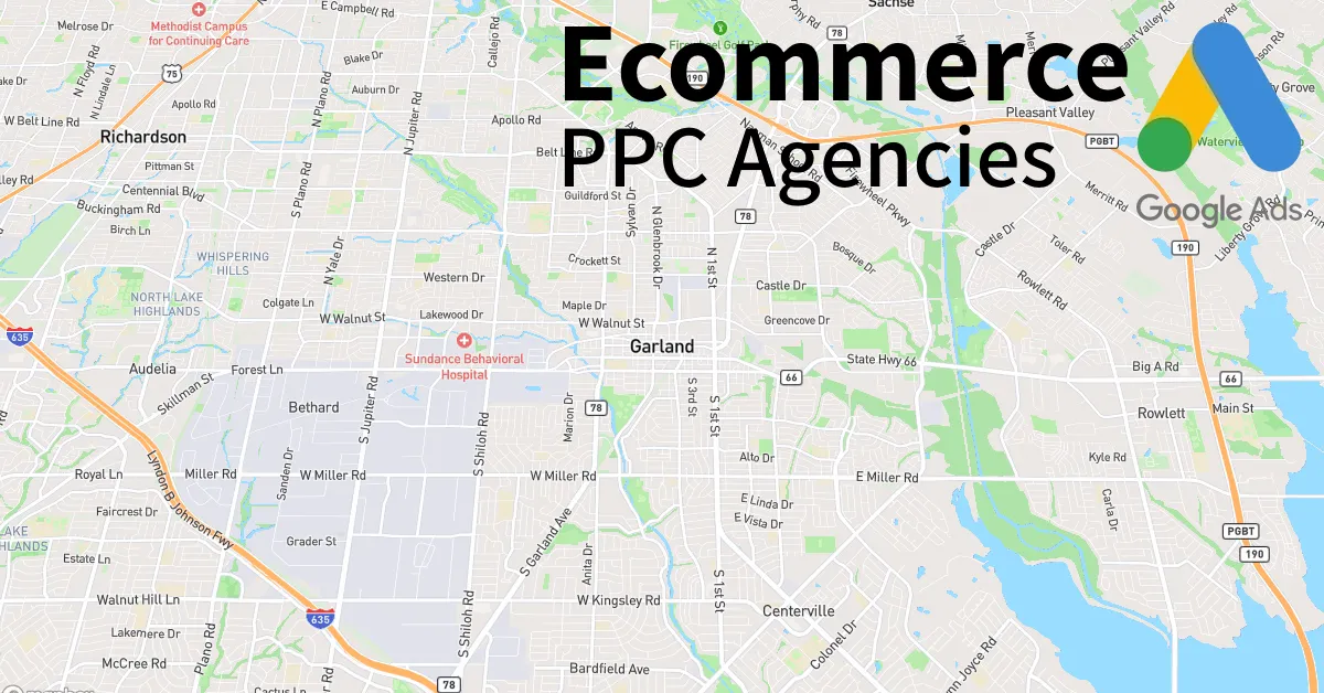 Top 10 Ecommerce PPC Agencies in Garland Texas