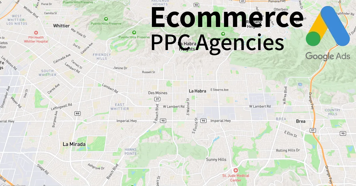 Top 10 Ecommerce PPC Agencies in La Habra California