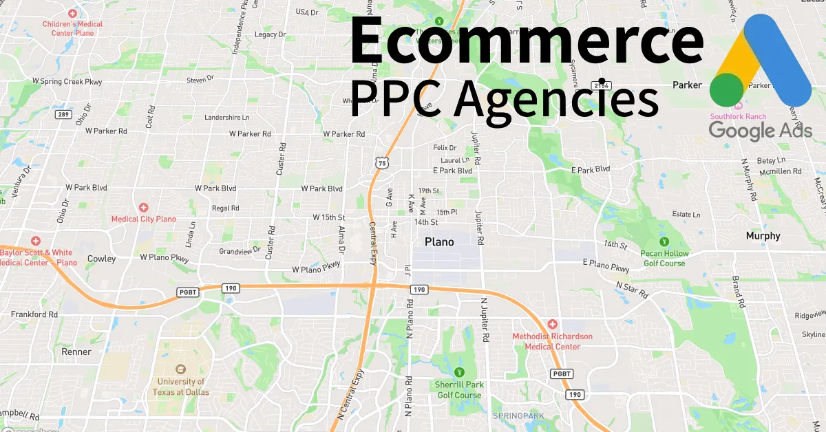 Top 10 Ecommerce PPC Agencies in Plano Texas
