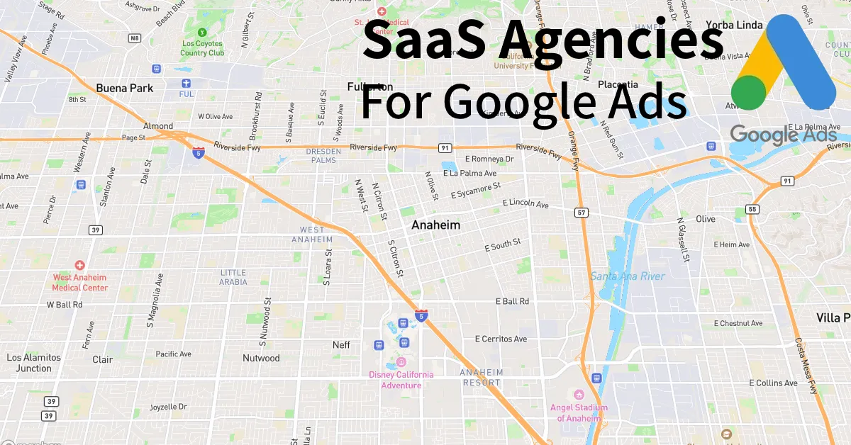 Top 10 SaaS Google Ads Agencies in Anaheim California